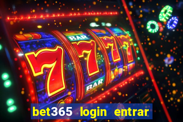 bet365 login entrar agora direto